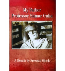 My Father Samar Guha My Father Samar Guha